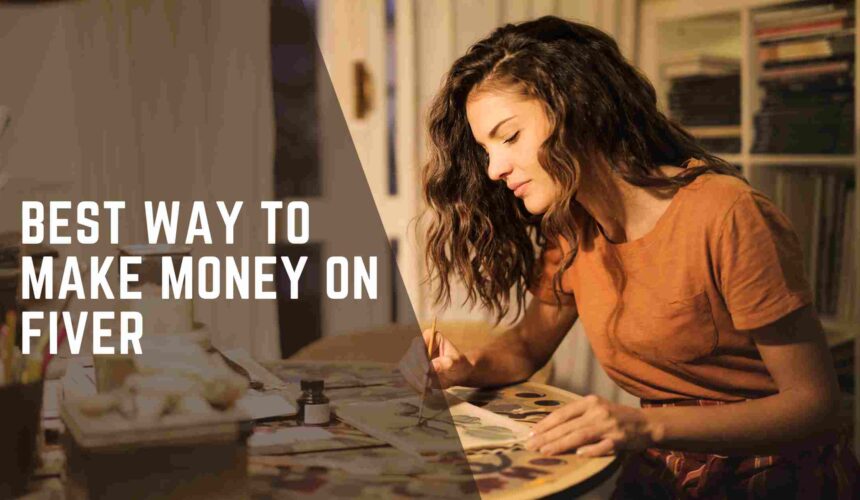 best way to make money on fiverr