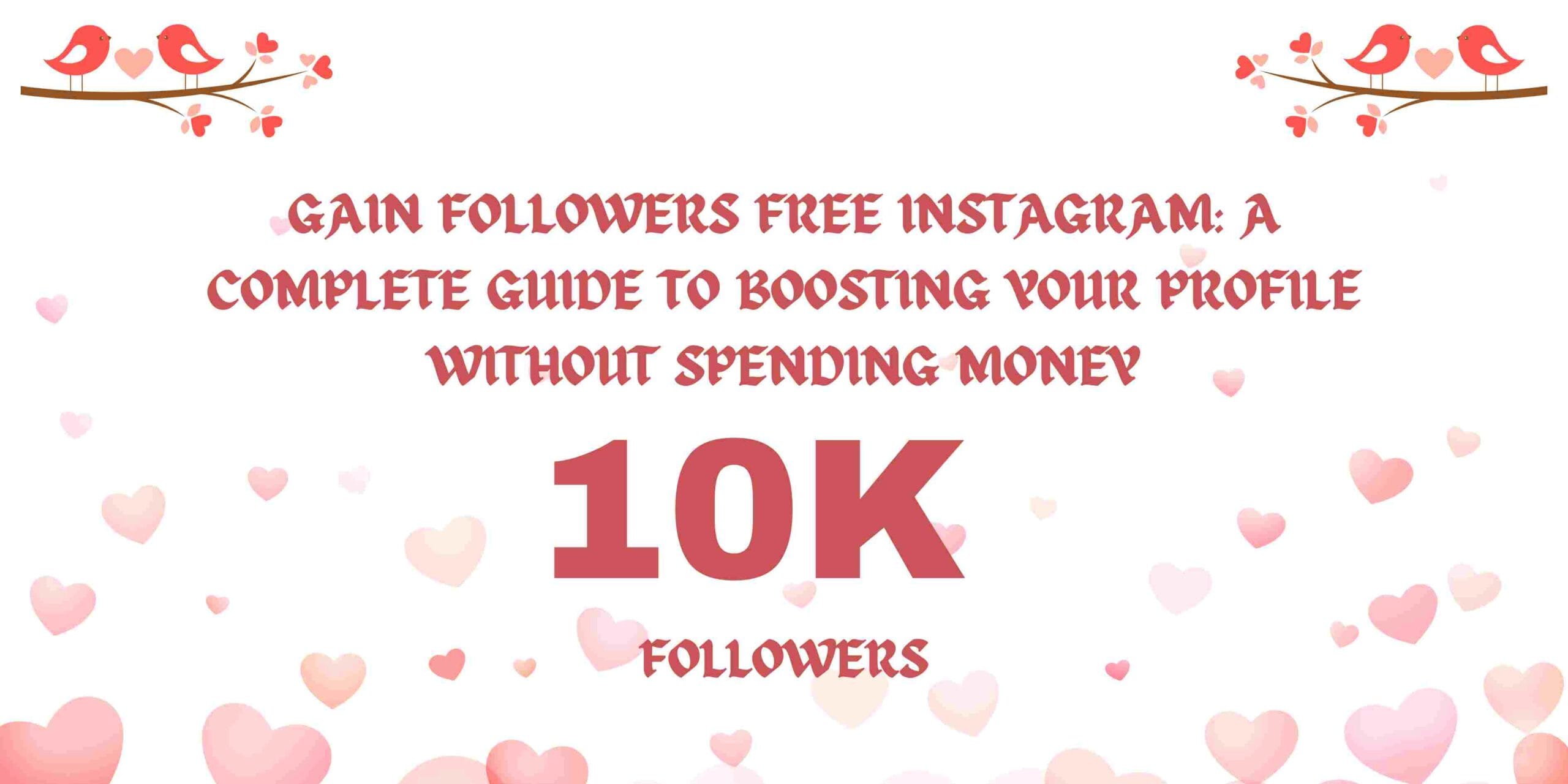 Gain Followers Free Instagram: A Complete Guide to Boosting Your Profile Without Spending Money