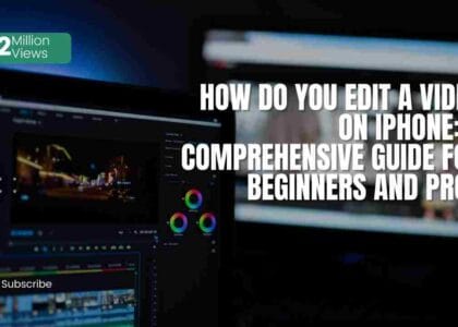 How Do You Edit a Video on iPhone: A Comprehensive Guide for Beginners and Pros