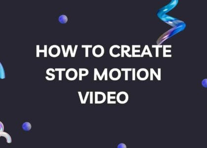 How to Create Stop Motion Video