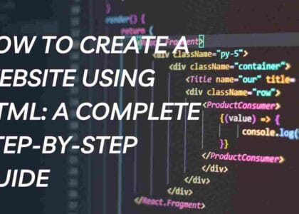 How to Create a Website Using HTML- A Complete Step-by-Step Guide