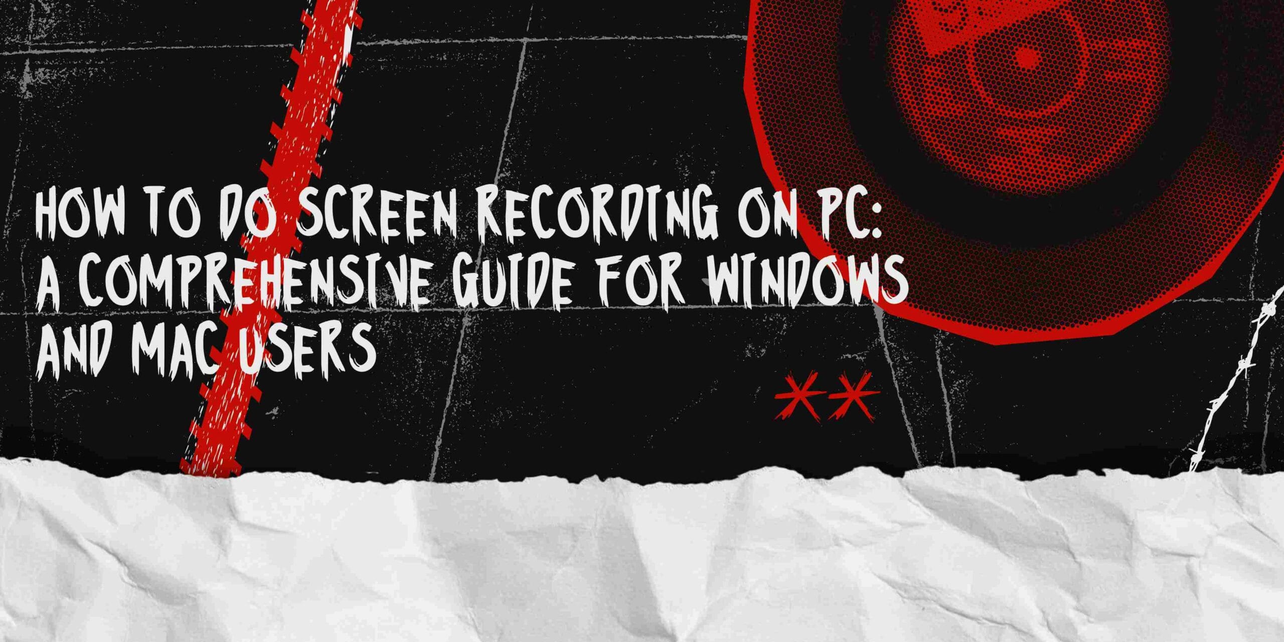 How to Do Screen Recording on PC: A Comprehensive Guide for Windows and Mac Users