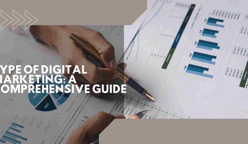 Type of Digital Marketing: A Comprehensive Guide