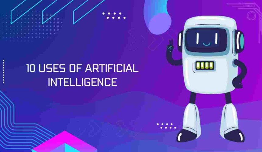 10 Uses of Artificial Intelligence