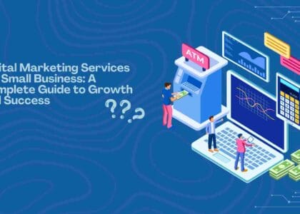 Digital Marketing Services for Small Business: A Complete Guide to Growth and Success