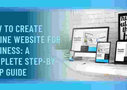 How to Create Online Website for Business: A Complete Step-by-Step Guide