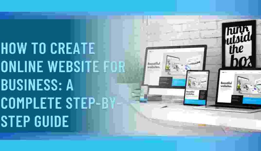 How to Create Online Website for Business: A Complete Step-by-Step Guide