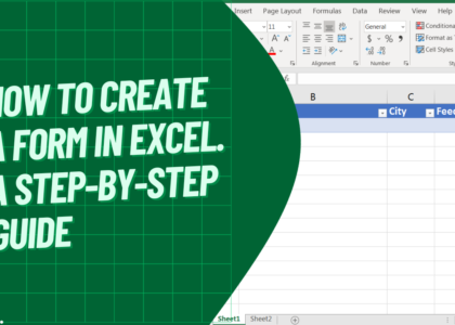 How to Create a Form in Excel: A Comprehensive Guide