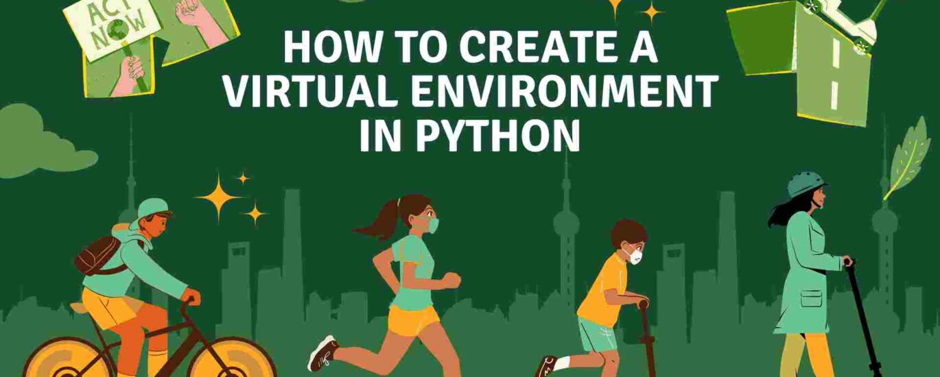 How to Create a Virtual Environment in Python