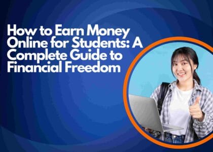 How to Earn Money Online for Students: A Complete Guide to Financial Freedom