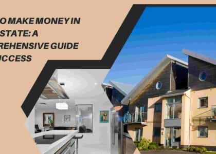 How to Make Money in Real Estate: A Comprehensive Guide for Success