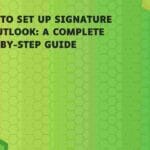 How to Set Up Signature in Outlook: A Complete Step-by-Step Guide