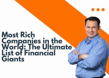 Most Rich Companies in the World: The Ultimate List of Financial Giants