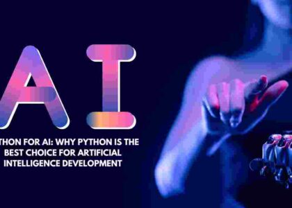 Python for AI: Why Python is the Best Choice for Artificial Intelligence Development