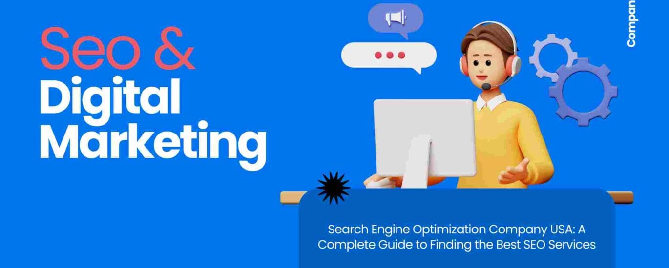 Search Engine Optimization Company USA: A Complete Guide to Finding the Best SEO Services
