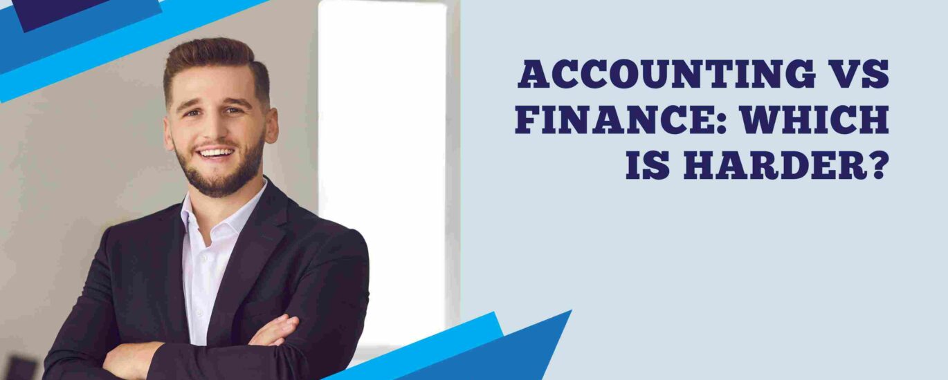 Accounting vs Finance: Which Is Harder?
