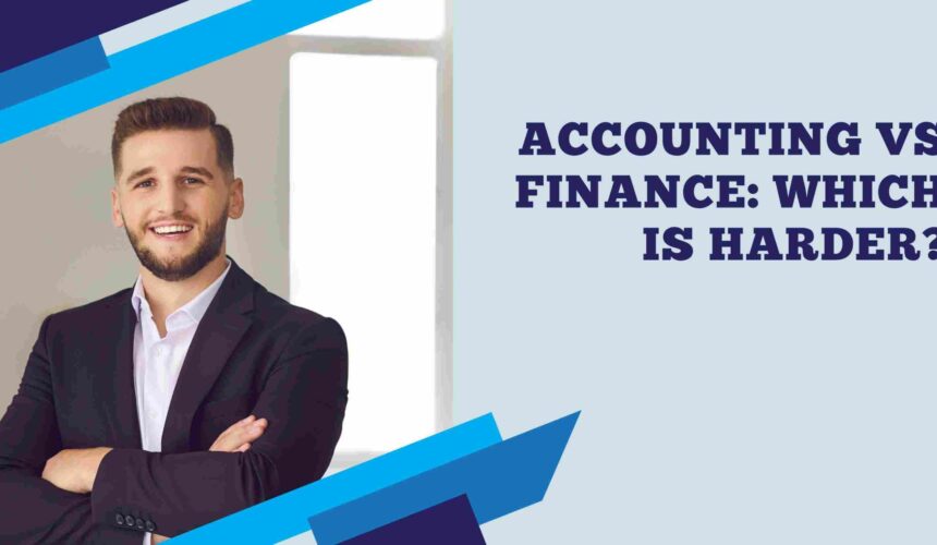 Accounting vs Finance: Which Is Harder?