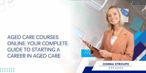 Aged Care Courses Online: Your Complete Guide to Starting a Career in Aged Care