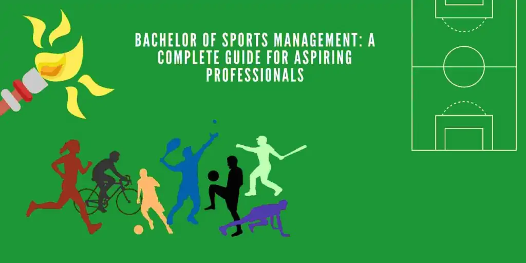 Bachelor of Sports Management: A Complete Guide for Aspiring Professionals