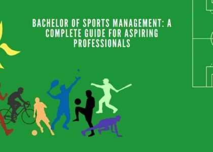 Bachelor of Sports Management: A Complete Guide for Aspiring Professionals