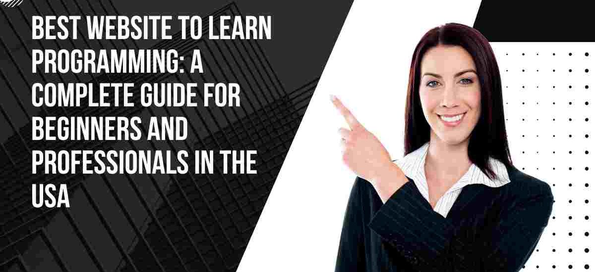 Best Website to Learn Programming: A Complete Guide for Beginners and Professionals in the USA