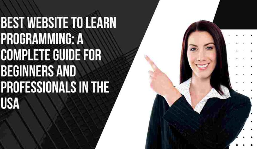 Best Website to Learn Programming: A Complete Guide for Beginners and Professionals in the USA