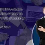 Cert 3 Business Admin: The Complete Guide to Building Your Career in Business Administration