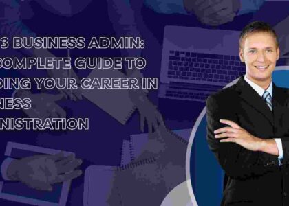 Cert 3 Business Admin: The Complete Guide to Building Your Career in Business Administration