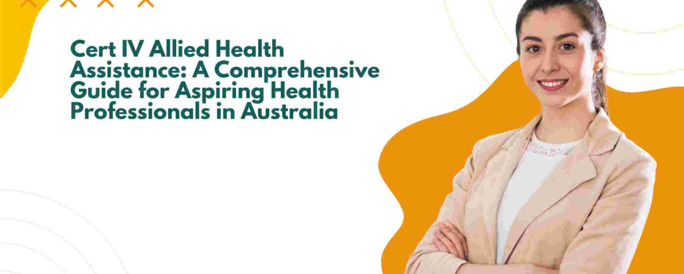 Cert IV Allied Health Assistance: A Comprehensive Guide for Aspiring Health Professionals in Australia