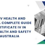 Cert IV Health and Safety: A Complete Guide to Certificate IV in Work Health and Safety in Australia