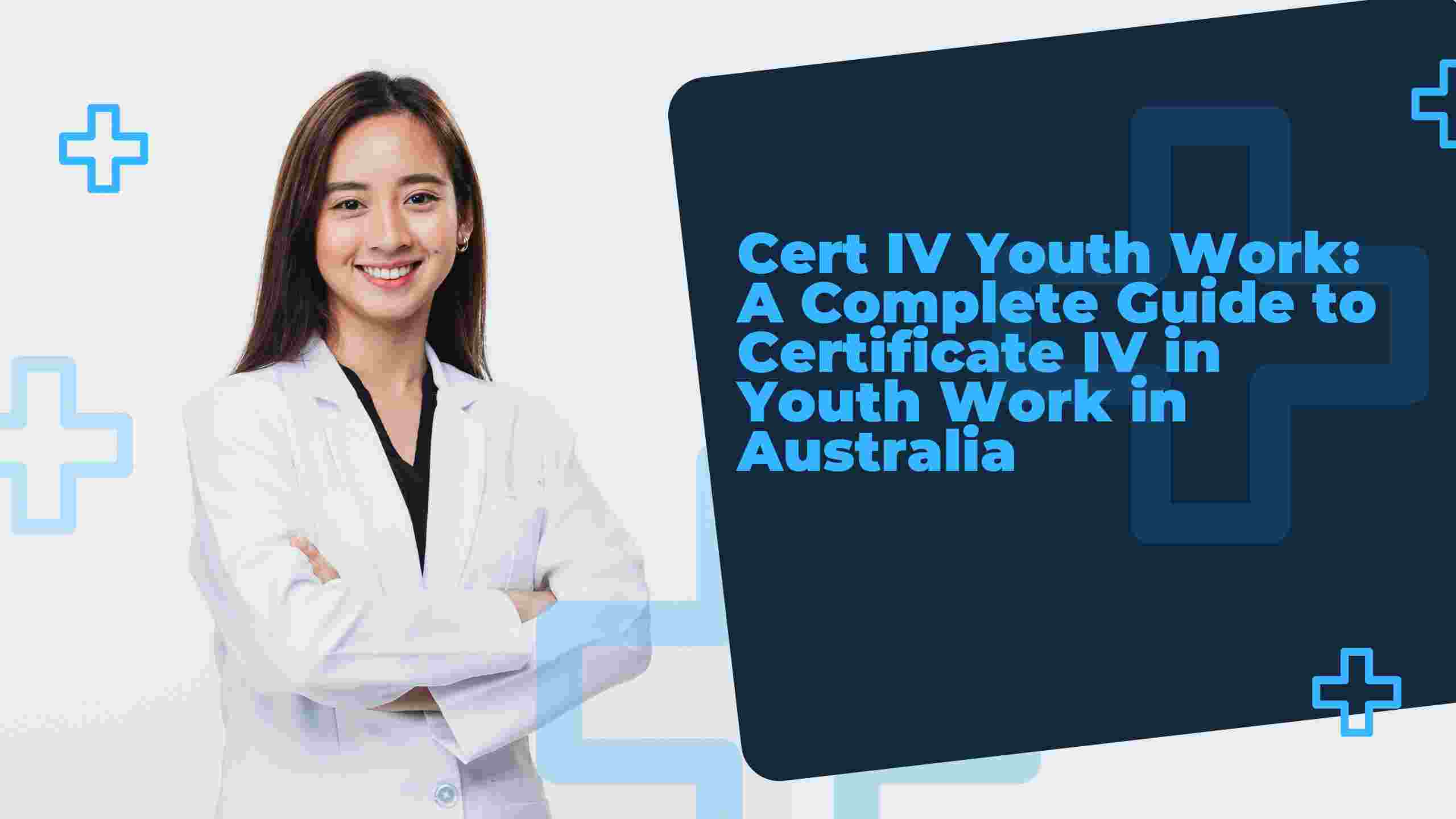 Cert IV Youth Work: A Complete Guide to Certificate IV in Youth Work in Australia