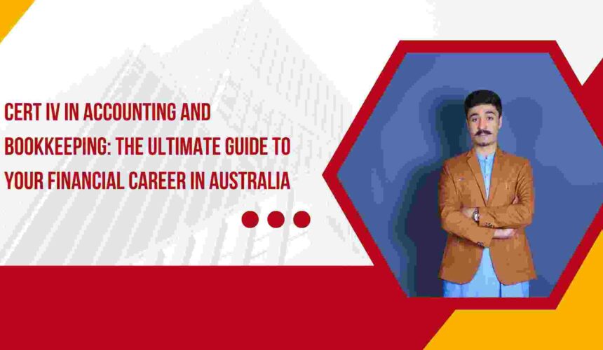 Cert IV in Accounting and Bookkeeping: The Ultimate Guide to Your Financial Career in Australia