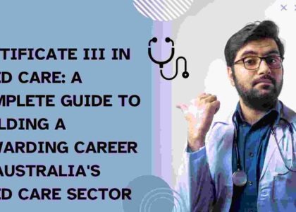 Certificate III in Aged Care: A Complete Guide to Building a Rewarding Career in Australia's Aged Care Sector
