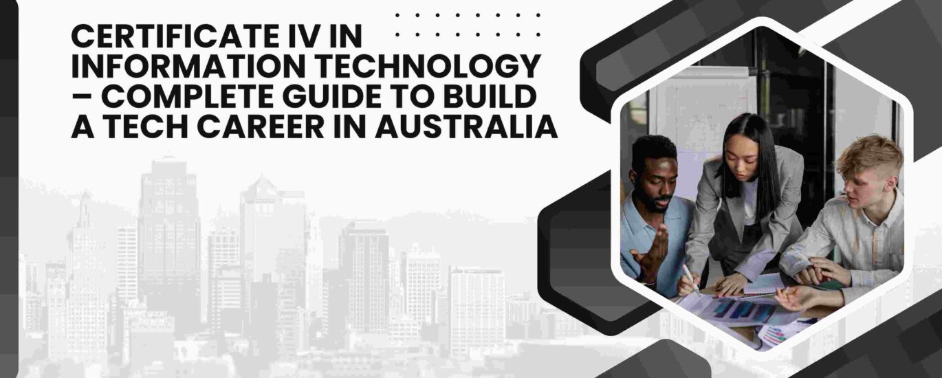 Certificate IV in Information Technology – Complete Guide to Build a Tech Career in Australia