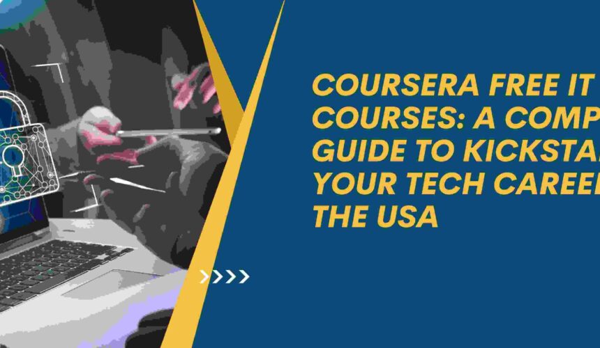 Coursera Free IT Courses: A Complete Guide to Kickstart Your Tech Career in the USA