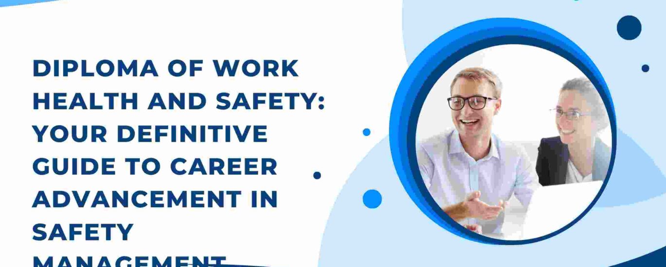 Diploma of Work Health and Safety: Your Definitive Guide to Career Advancement in Safety Management