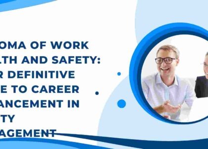 Diploma of Work Health and Safety: Your Definitive Guide to Career Advancement in Safety Management