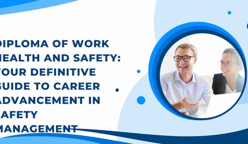Diploma of Work Health and Safety: Your Definitive Guide to Career Advancement in Safety Management