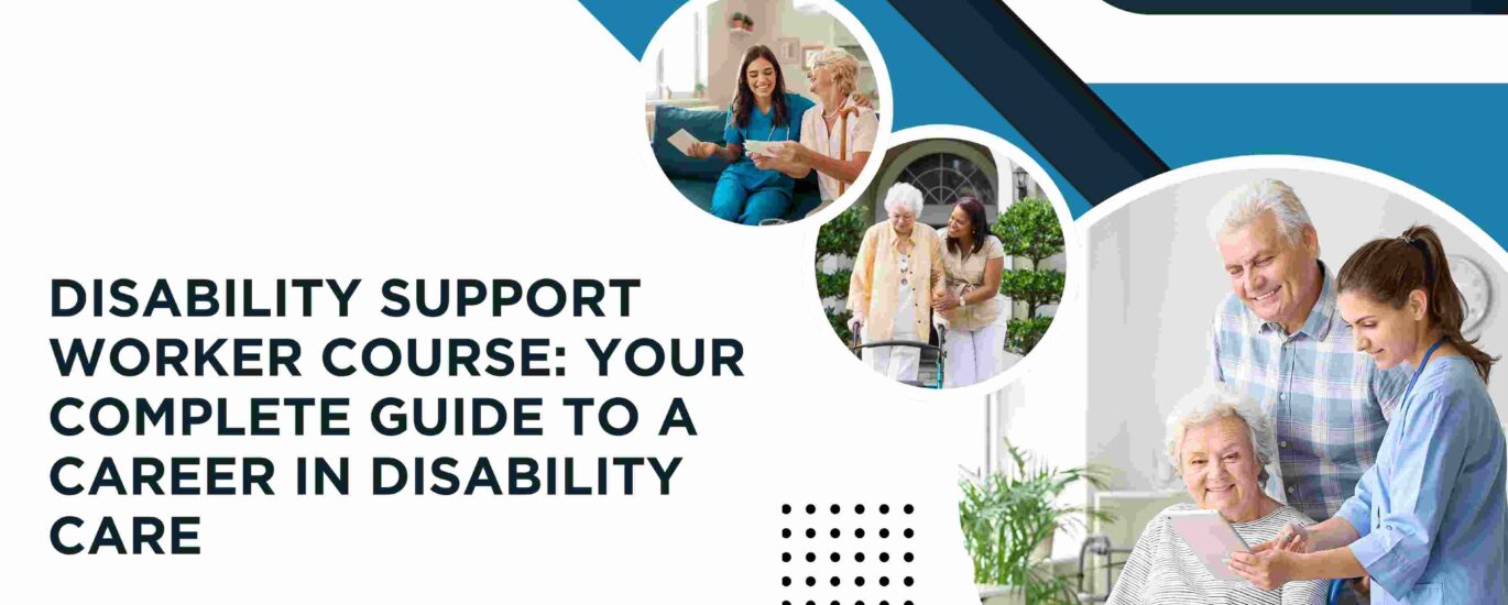 Disability Support Worker Course: Your Complete Guide to a Career in Disability Care