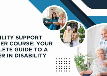 Disability Support Worker Course: Your Complete Guide to a Career in Disability Care