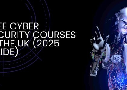 Free Cyber Security Courses in the UK (2025 Guide)