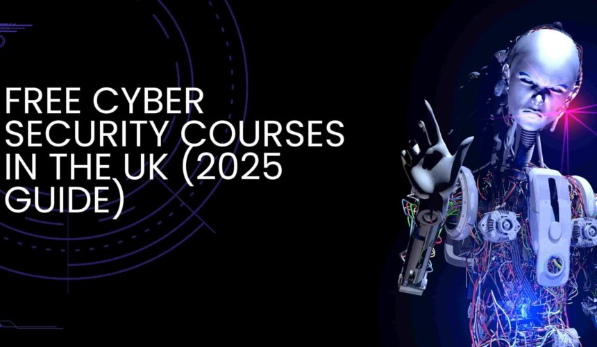 Free Cyber Security Courses in the UK (2025 Guide)