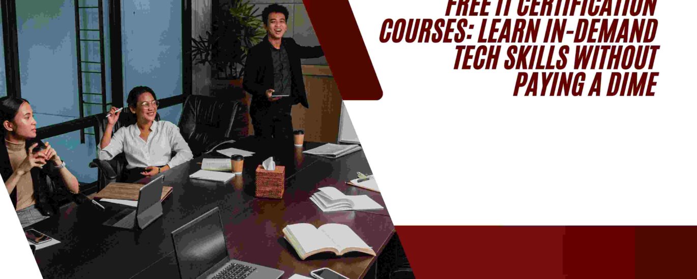 Free IT Certification Courses: Learn In-Demand Tech Skills Without Paying a Dime
