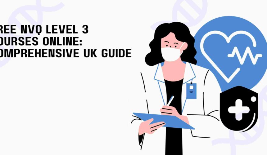 Free NVQ Level 3 Courses Online: Comprehensive UK Guide