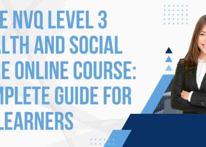 Free NVQ Level 3 Health and Social Care Online Course: Complete Guide for UK Learners