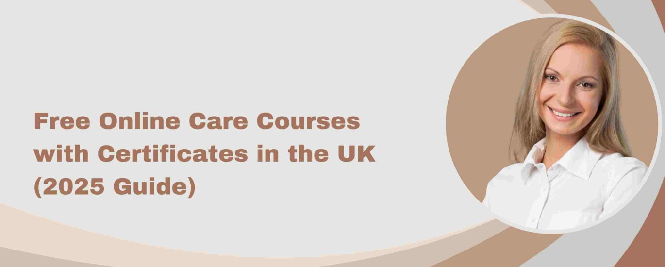 Free Online Care Courses with Certificates in the UK (2025 Guide)