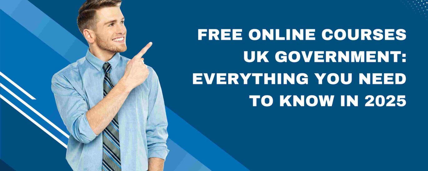 Free Online Courses UK Government: Everything You Need to Know in 2025