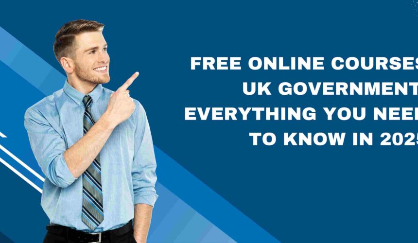 Free Online Courses UK Government: Everything You Need to Know in 2025