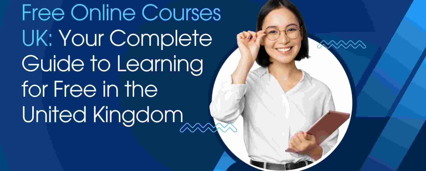 Free Online Courses UK: Your Complete Guide to Learning for Free in the United Kingdom