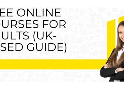 Free Online Courses for Adults (UK-Based Guide)